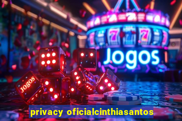 privacy oficialcinthiasantos